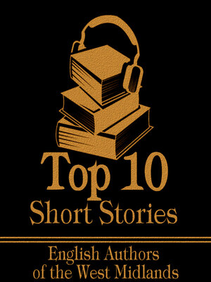 cover image of The Top 10 Short Stories: English Authors of the West Midlands